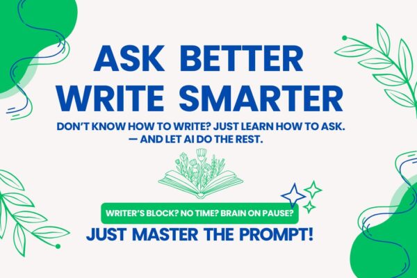 Ask Better, Write Smarter ChatGPT Wrote It. So Why Does It Feel Nothing Like You?